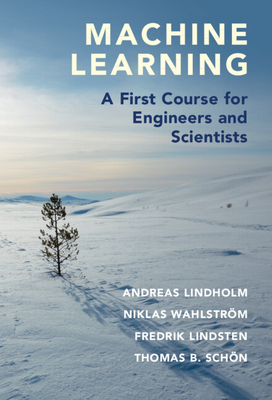 Machine Learning: A First Course for Engineers and Scientists - Andreas Lindholm