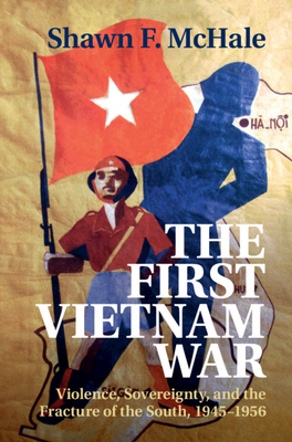 The First Vietnam War - Shawn F. Mchale