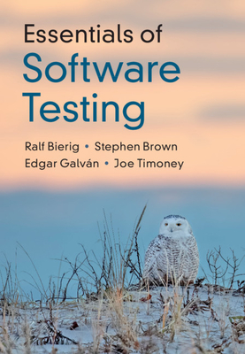 Essentials of Software Testing - Ralf Bierig