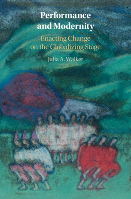 Performance and Modernity - Julia A. Walker
