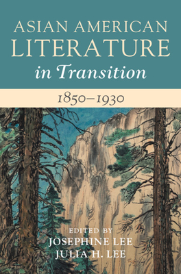 Asian American Literature in Transition, 1850-1930: Volume 1 - Josephine Lee