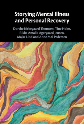 Storying Mental Illness and Personal Recovery - Dorthe Kirkegaard Thomsen