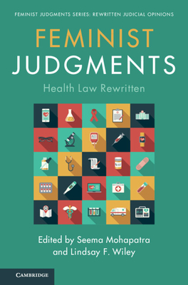 Feminist Judgments: Health Law Rewritten - Seema Mohapatra