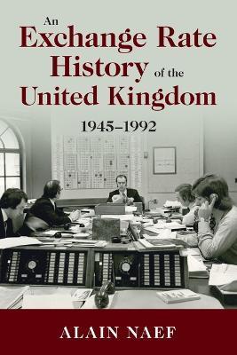 An Exchange Rate History of the United Kingdom - Alain Naef