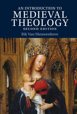 Introduction to Medieval Theology - Rik Van Nieuwenhove