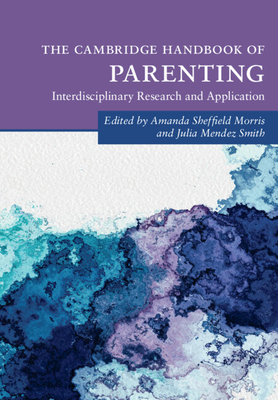 The Cambridge Handbook of Parenting - Amanda Sheffield Morris