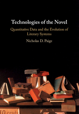 Technologies of the Novel: Quantitative Data and the Evolution of Literary Systems - Nicholas D. Paige