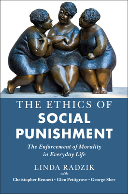 Coperta cărții 'The Ethics of Social Punishment: The Enforcement of Morality in Everyday Life - Linda Radzik'