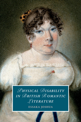 Coperta cărții 'Physical Disability in British Romantic Literature - Essaka Joshua'