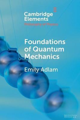 Foundations of Quantum Mechanics - Emily Adlam