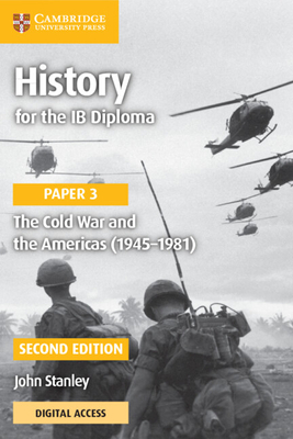 History for the Ib Diploma Paper 3 the Cold War and the Americas (1945-1981) with Digital Access (2 Years) - John Stanley