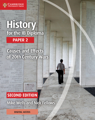 History for the Ib Diploma Paper 2 Causes and Effects of 20th Century Wars with Digital Access (2 Years) - Mike Wells