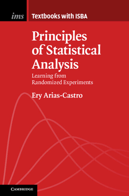 Principles of Statistical Analysis: Learning from Randomized Experiments - Ery Arias-castro