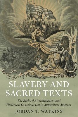 Slavery and Sacred Texts - Jordan T. Watkins