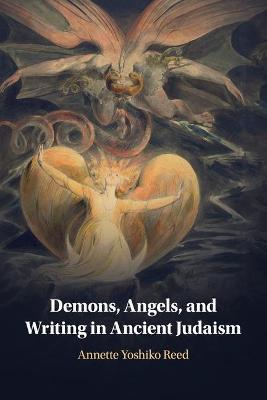 Demons, Angels, and Writing in Ancient Judaism - Annette Yoshiko Reed