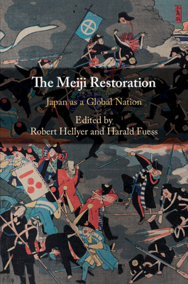 The Meiji Restoration: Japan as a Global Nation - Robert Hellyer