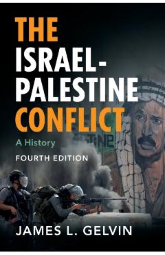 The Israel-Palestine Conflict: A History - James L. Gelvin
