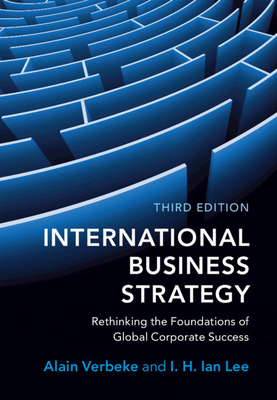 International Business Strategy: Rethinking the Foundations of Global Corporate Success - Alain Verbeke