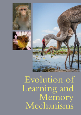 Evolution of Learning and Memory Mechanisms - Mark A. Krause