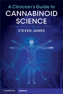 A Clinician's Guide to Cannabinoid Science - Steven James
