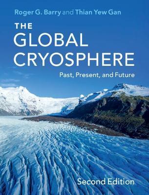 The Global Cryosphere: Past, Present, and Future - Roger G. Barry