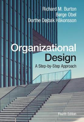 Organizational Design: A Step-By-Step Approach - Richard M. Burton