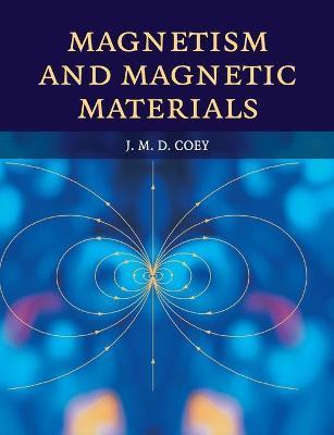 Magnetism and Magnetic Materials - J. M. D. Coey