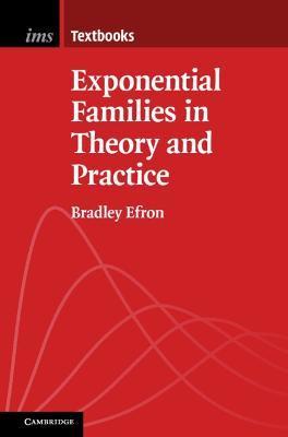 Exponential Families in Theory and Practice - Bradley Efron