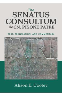 Coperta cărții 'The Senatus Consultum de Cn. Pisone Patre - Alison E. Cooley'