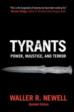 Tyrants: Power, Injustice, and Terror - Waller R. Newell