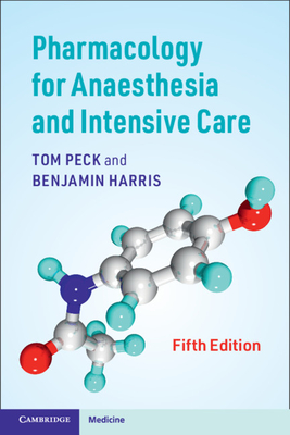 Pharmacology for Anaesthesia and Intensive Care - Tom Peck