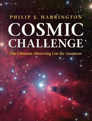 Cosmic Challenge: The Ultimate Observing List for Amateurs - Philip S. Harrington