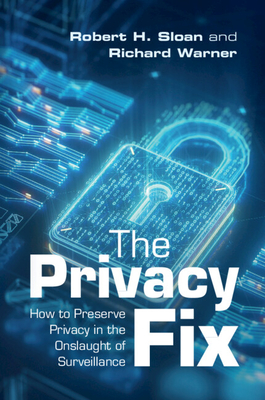 The Privacy Fix: How to Preserve Privacy in the Onslaught of Surveillance - Robert H. Sloan