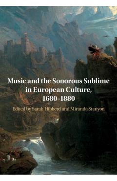 Coperta cărții 'Music and the Sonorous Sublime in European Culture, 1680-1880 - Sarah Hibberd'