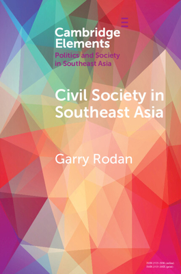 Civil Society in Southeast Asia: Power Struggles and Political Regimes - Garry Rodan