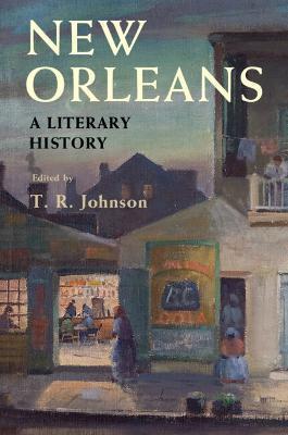 New Orleans: A Literary History - T. R. Johnson