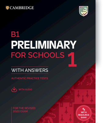 B1 Preliminary for Schools 1 for the Revised 2020 Exam Student's Book with Answers with Audio with Resource Bank - Cambridge University Press