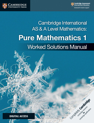 Cambridge International as & a Level Mathematics Pure Mathematics 1 Worked Solutions Manual with Digital Access - Muriel James