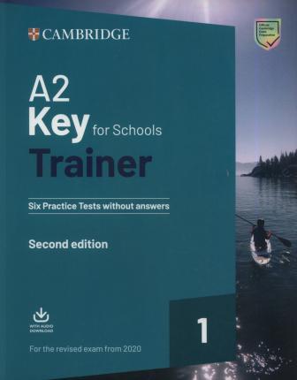A2 Key for Schools Trainer 1 for the Revised Exam from 2020 Six Practice Tests Without Answers with Downloadable Audio - 