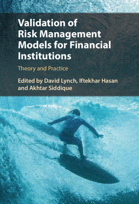 Validation of Risk Management Models for Financial Institutions: Theory and Practice - David Lynch