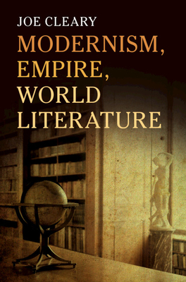 Modernism, Empire, World Literature - Joe Cleary