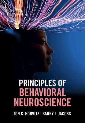Principles of Behavioral Neuroscience - Jon C. Horvitz