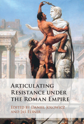 Articulating Resistance Under the Roman Empire - Daniel Jolowicz