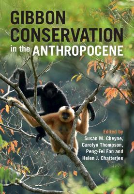 Gibbon Conservation in the Anthropocene - Susan M. Cheyne