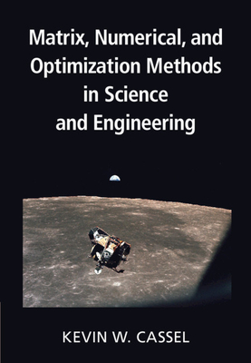 Matrix, Numerical, and Optimization Methods in Science and Engineering - Kevin W. Cassel