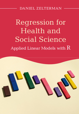Regression for Health and Social Science: Applied Linear Models with R - Daniel Zelterman