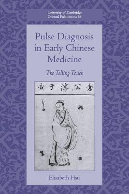 Pulse Diagnosis in Early Chinese Medicine: The Telling Touch - Elisabeth Hsu