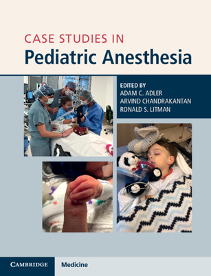 Case Studies in Pediatric Anesthesia - Adam C. Adler