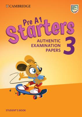 Pre A1 Starters 3 Student's Book: Authentic Examination Papers - 