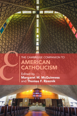 The Cambridge Companion to American Catholicism - Margaret M. Mcguinness